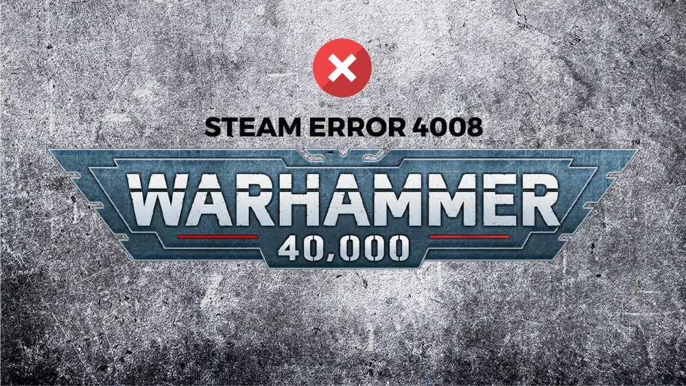 Steam Error 4008 – What It Means and How to Fix It